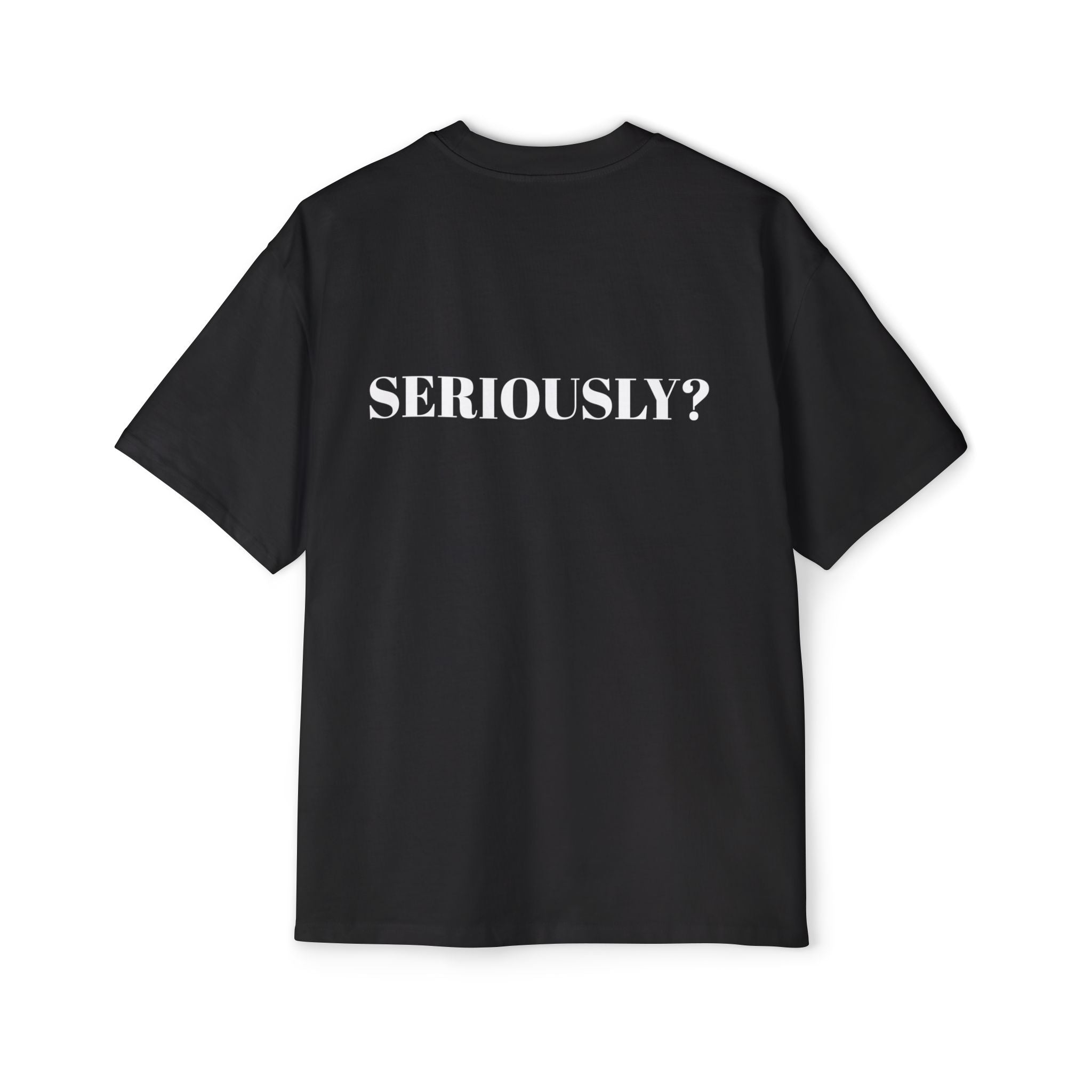 "SERIOUSLY?" Oversized T‑Shirt