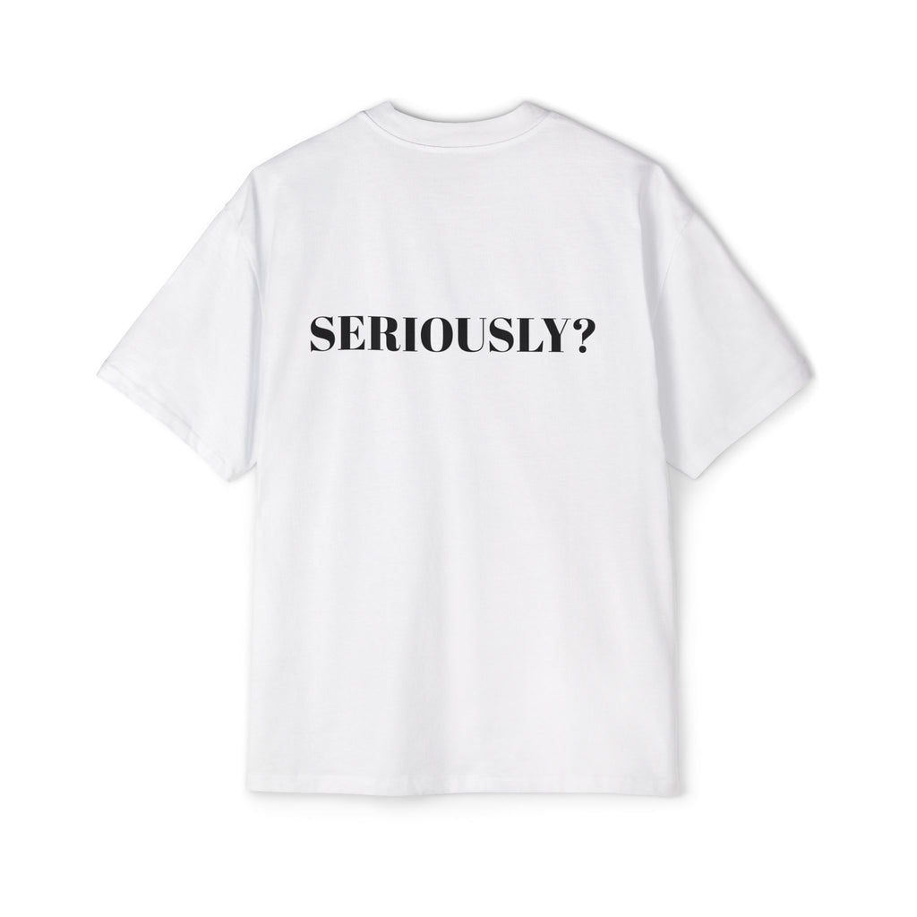 "SERIOUSLY?" Oversized T‑Shirt