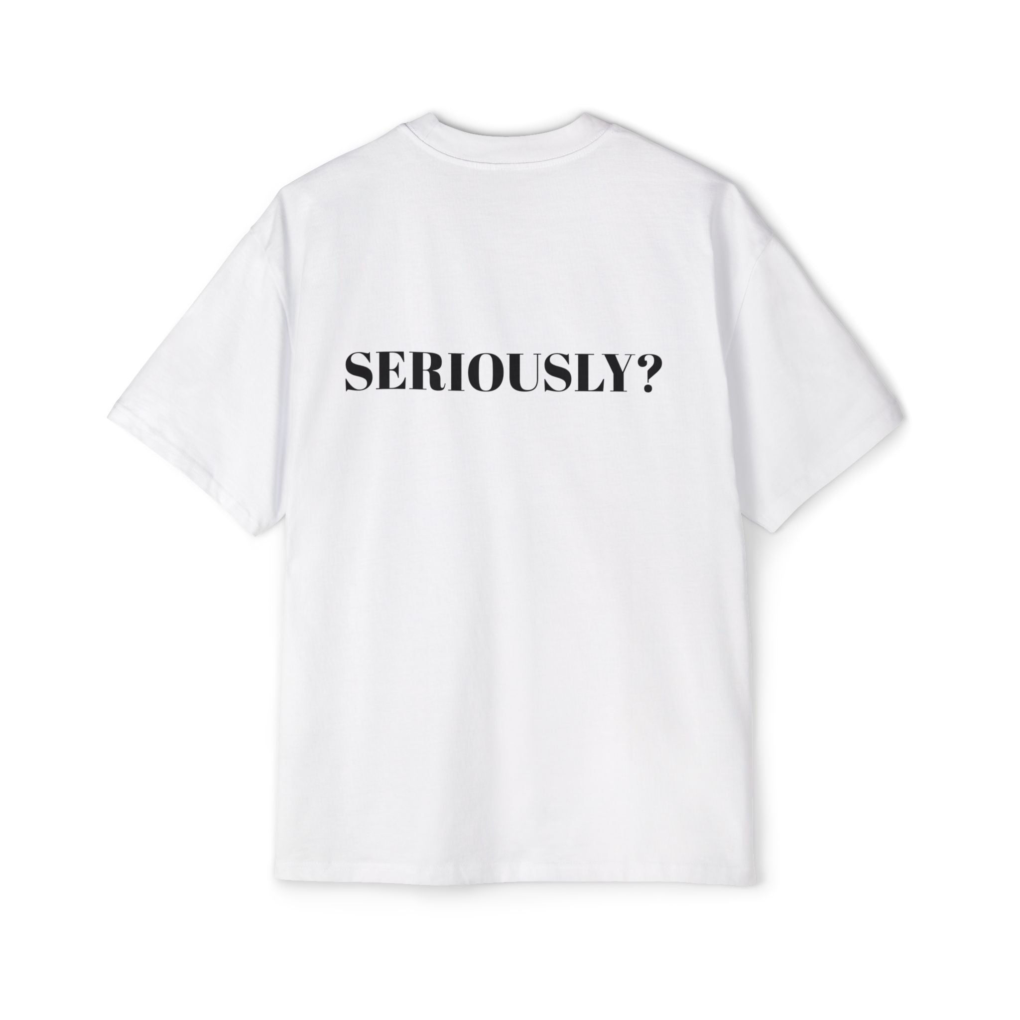 "SERIOUSLY?" Oversized T‑Shirt